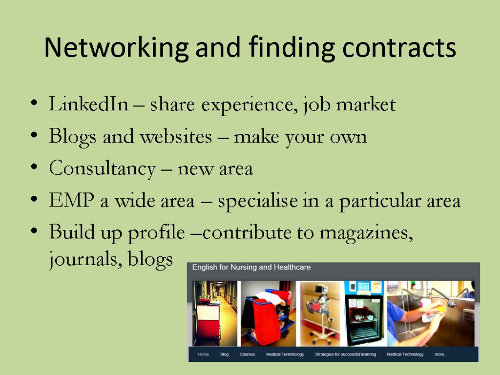 Networking and finding contracts LinkedIn – share experience, job market Blogs and websites –